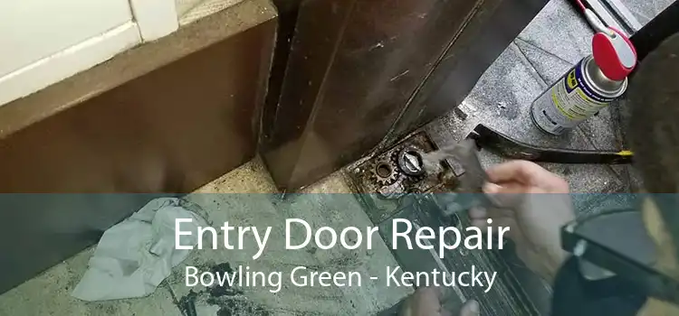 Entry Door Repair Bowling Green - Kentucky