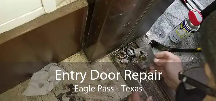 Entry Door Repair Eagle Pass - Texas