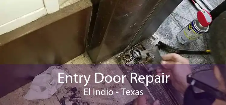 Entry Door Repair El Indio - Texas