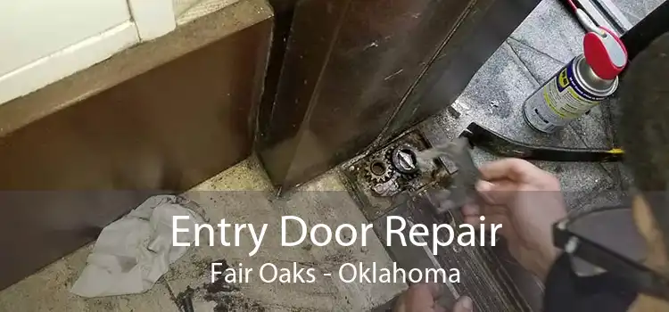 Entry Door Repair Fair Oaks - Oklahoma