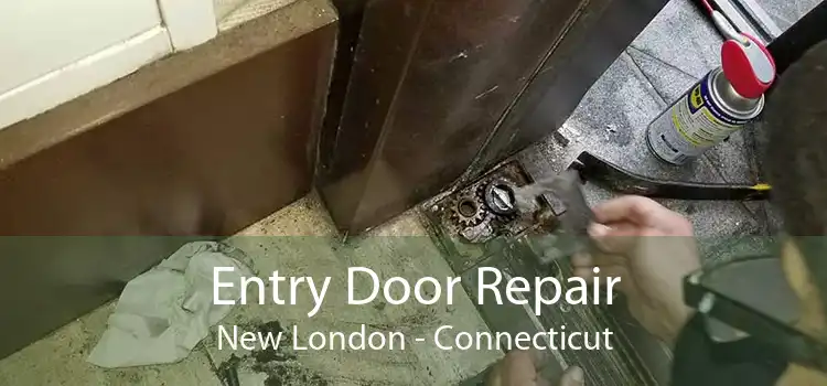 Entry Door Repair New London - Connecticut