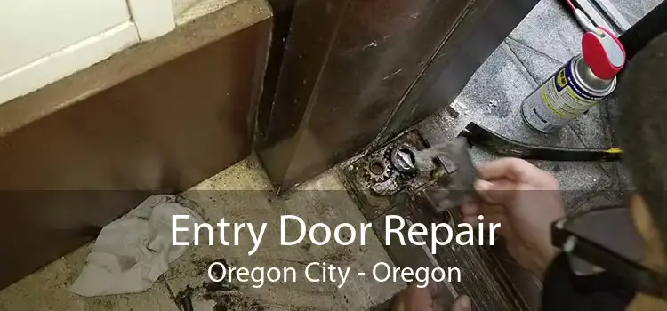 Entry Door Repair Oregon City - Oregon