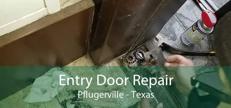 Entry Door Repair Pflugerville - Texas