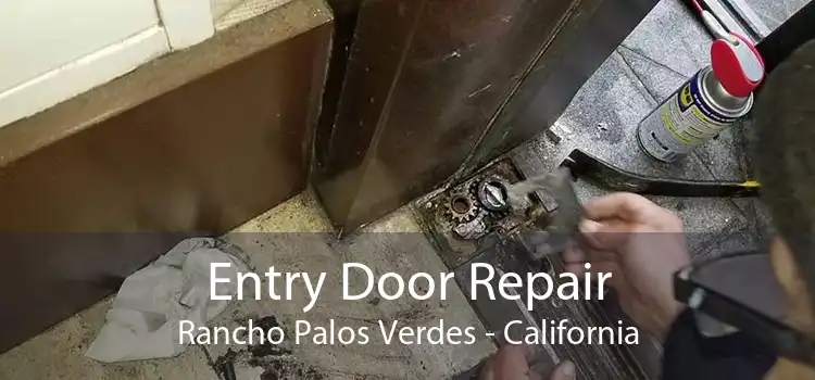 Entry Door Repair Rancho Palos Verdes - California