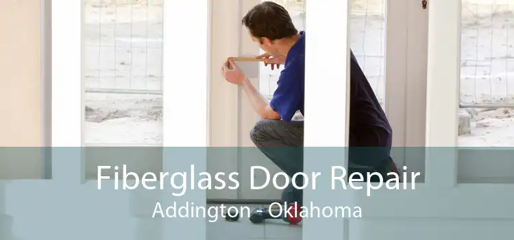 Fiberglass Door Repair Addington - Oklahoma