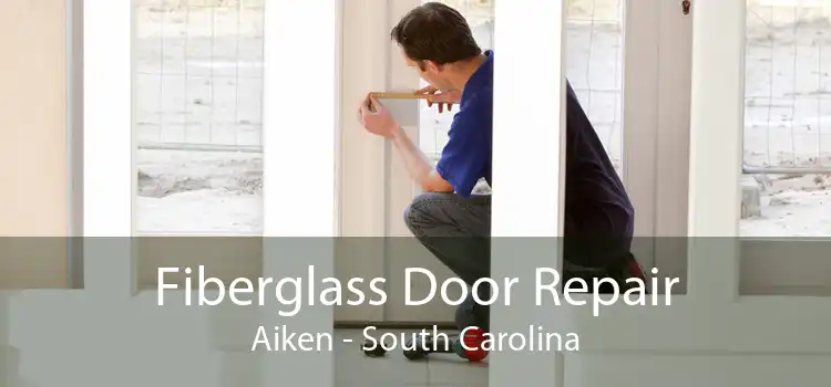 Fiberglass Door Repair Aiken - South Carolina