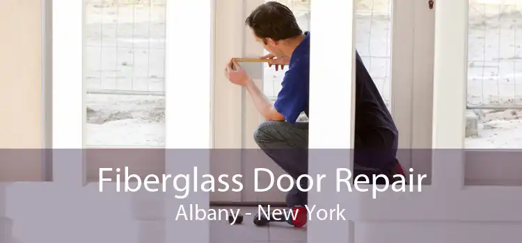 Fiberglass Door Repair Albany - New York