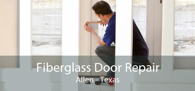 Fiberglass Door Repair Allen - Texas