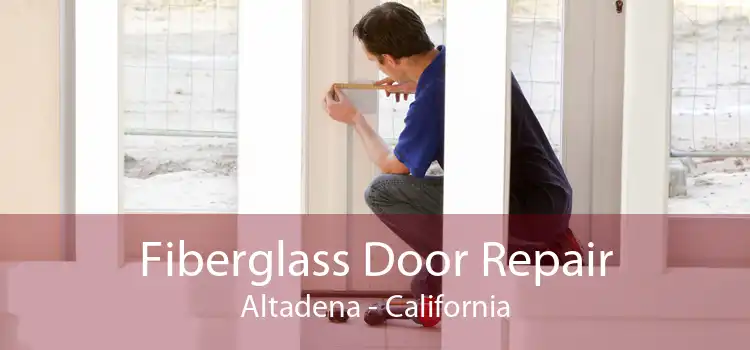 Fiberglass Door Repair Altadena - California