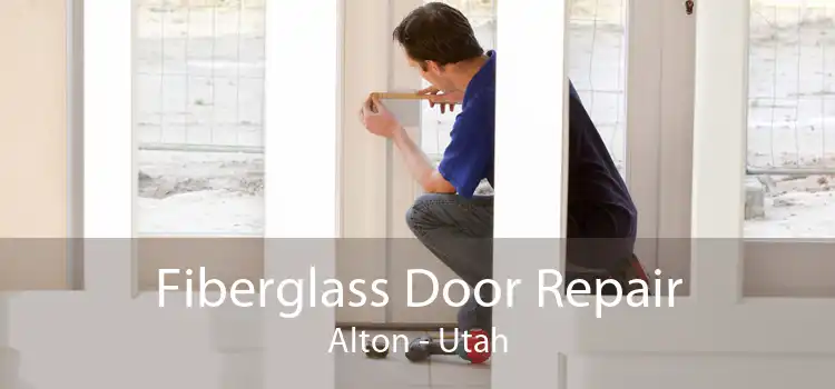 Fiberglass Door Repair Alton - Utah