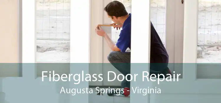 Fiberglass Door Repair Augusta Springs - Virginia