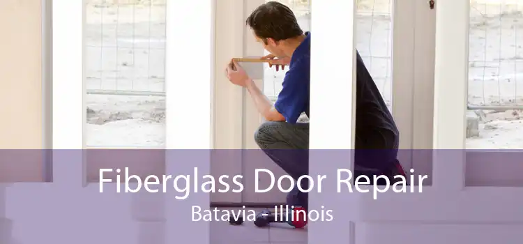 Fiberglass Door Repair Batavia - Illinois