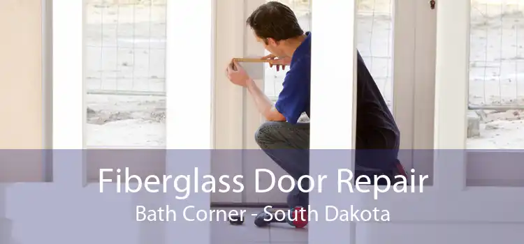 Fiberglass Door Repair Bath Corner - South Dakota