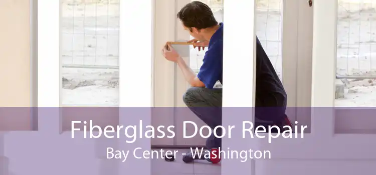 Fiberglass Door Repair Bay Center - Washington