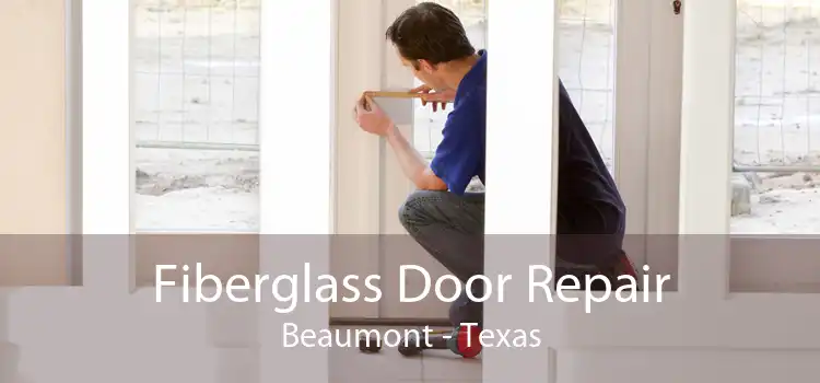 Fiberglass Door Repair Beaumont - Texas