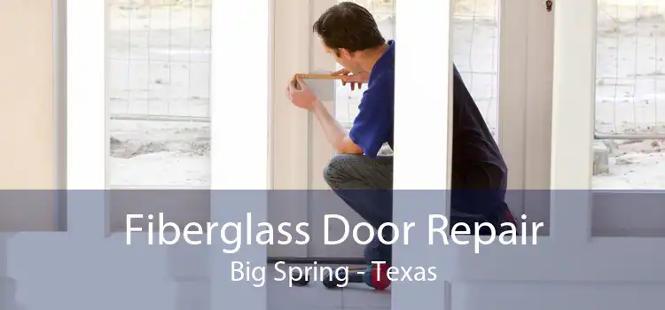 Fiberglass Door Repair Big Spring - Texas