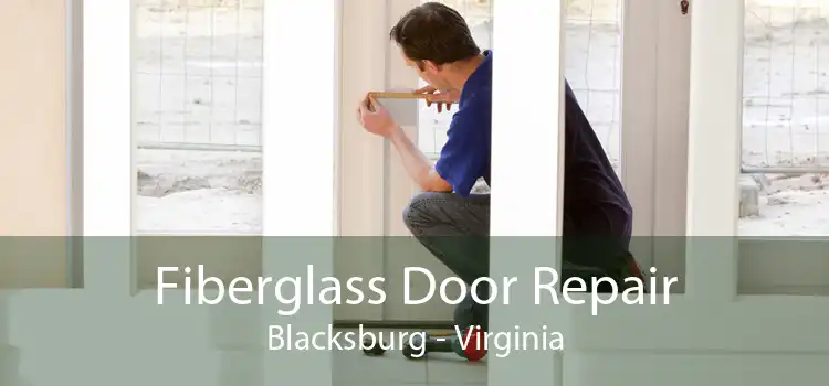 Fiberglass Door Repair Blacksburg - Virginia