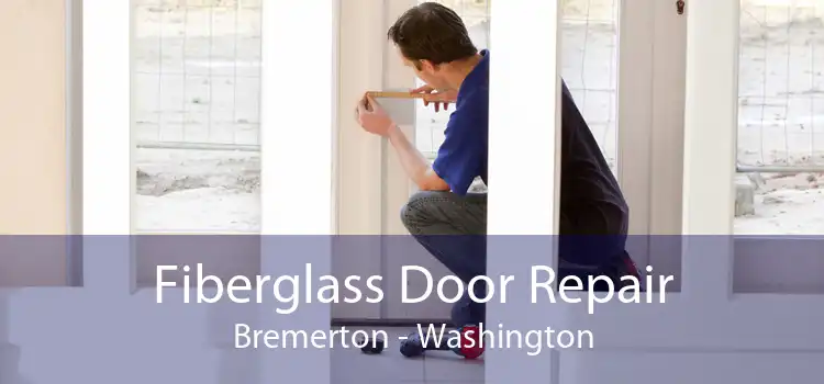 Fiberglass Door Repair Bremerton - Washington