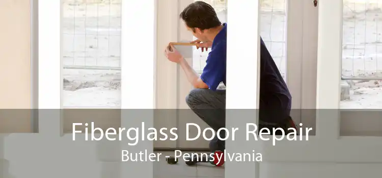 Fiberglass Door Repair Butler - Pennsylvania