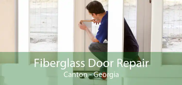 Fiberglass Door Repair Canton - Georgia