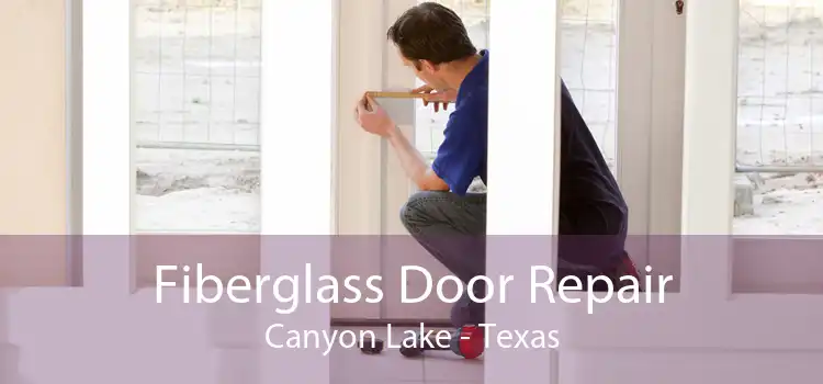 Fiberglass Door Repair Canyon Lake - Texas