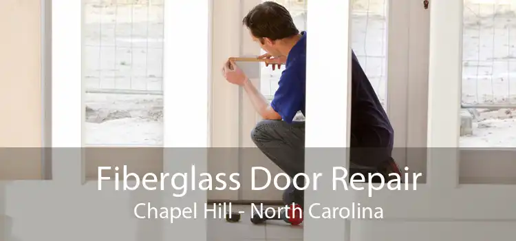 Fiberglass Door Repair Chapel Hill - North Carolina