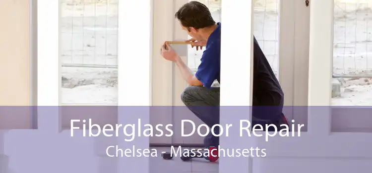 Fiberglass Door Repair Chelsea - Massachusetts