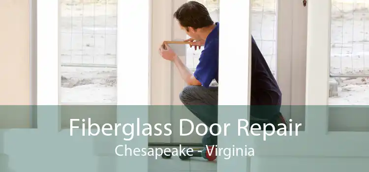 Fiberglass Door Repair Chesapeake - Virginia