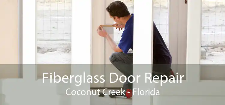 Fiberglass Door Repair Coconut Creek - Florida