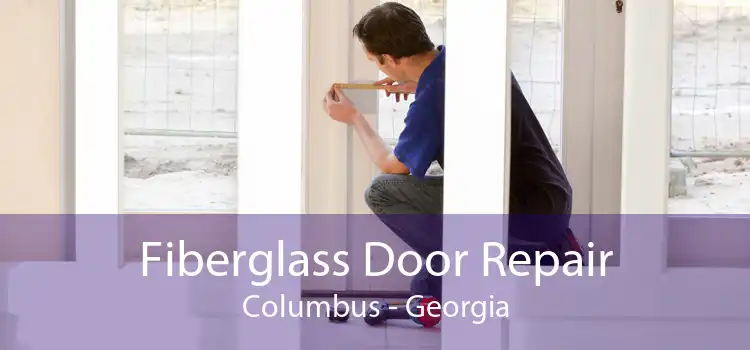 Fiberglass Door Repair Columbus - Georgia