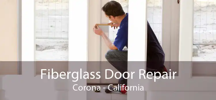 Fiberglass Door Repair Corona - California