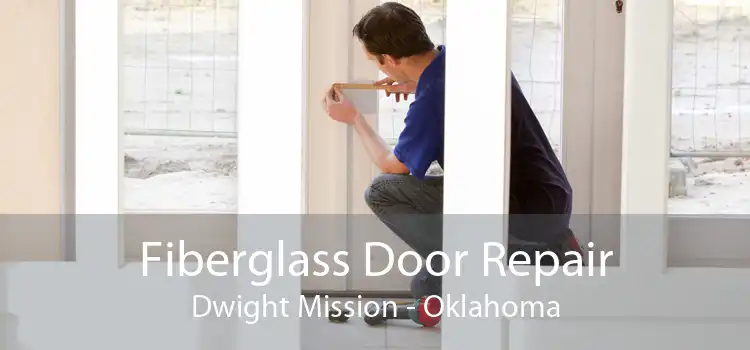 Fiberglass Door Repair Dwight Mission - Oklahoma