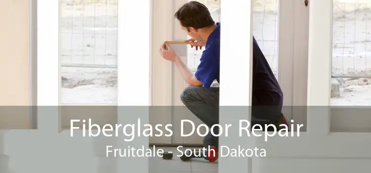 Fiberglass Door Repair Fruitdale - South Dakota