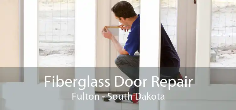 Fiberglass Door Repair Fulton - South Dakota
