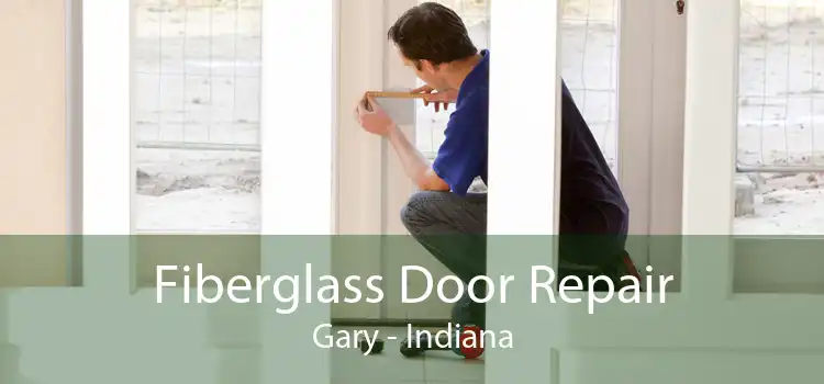 Fiberglass Door Repair Gary - Indiana