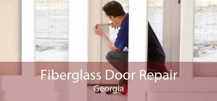 Fiberglass Door Repair Georgia
