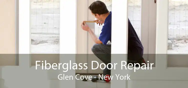 Fiberglass Door Repair Glen Cove - New York