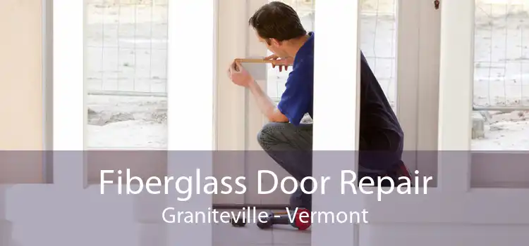 Fiberglass Door Repair Graniteville - Vermont