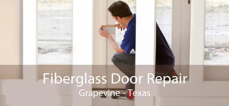Fiberglass Door Repair Grapevine - Texas