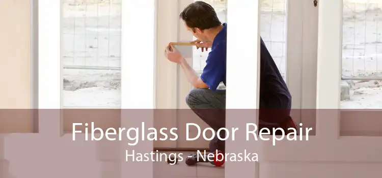 Fiberglass Door Repair Hastings - Nebraska