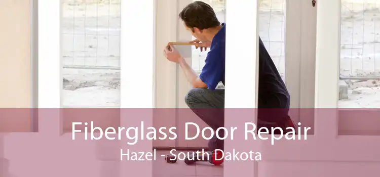 Fiberglass Door Repair Hazel - South Dakota