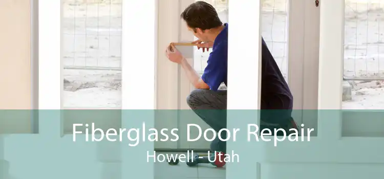 Fiberglass Door Repair Howell - Utah