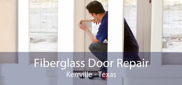 Fiberglass Door Repair Kerrville - Texas