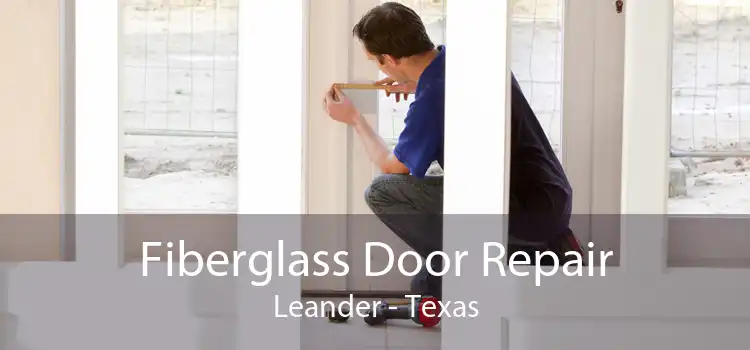 Fiberglass Door Repair Leander - Texas