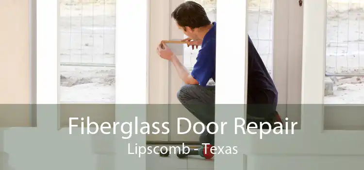 Fiberglass Door Repair Lipscomb - Texas