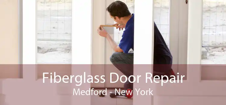 Fiberglass Door Repair Medford - New York