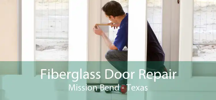 Fiberglass Door Repair Mission Bend - Texas