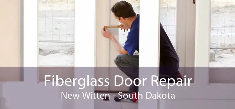Fiberglass Door Repair New Witten - South Dakota