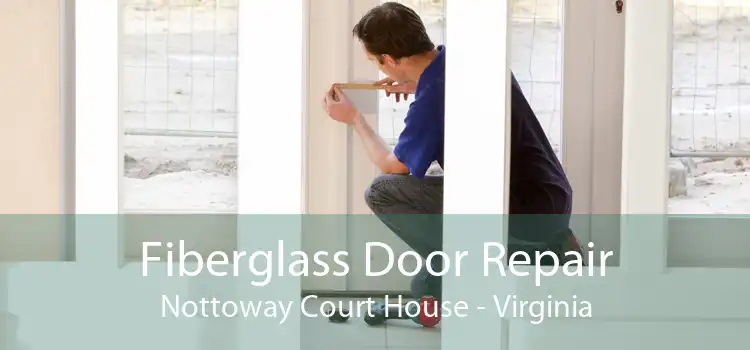 Fiberglass Door Repair Nottoway Court House - Virginia