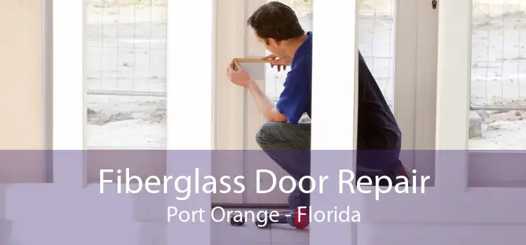Fiberglass Door Repair Port Orange - Florida